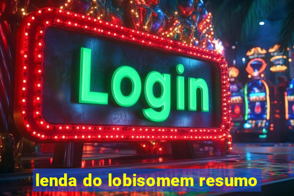 lenda do lobisomem resumo